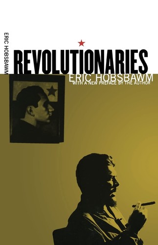 Eric Hobsbawm: Revolutionaries (1973, Pantheon Books)