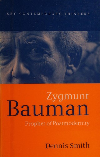 Dennis Smith: Zygmunt Bauman (1999, Polity Press, Blackwell)