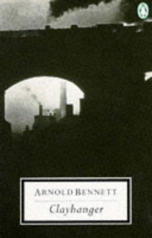 Arnold Bennett, Andrew Lincoln: Clayhanger (Twentieth Century Classics) (Paperback, 1989, Penguin Classics)