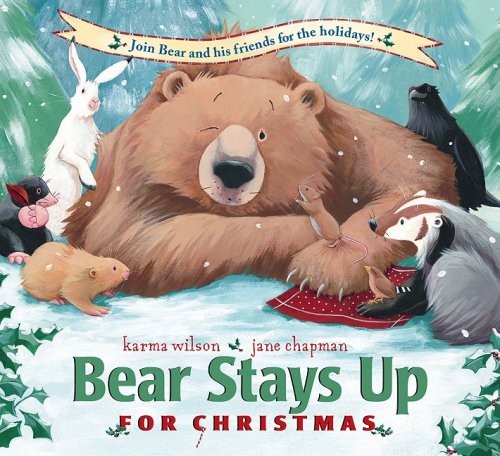 Karma Wilson: Bear Stays Up for Christmas (Bear Books) (Hardcover, Spotlight)