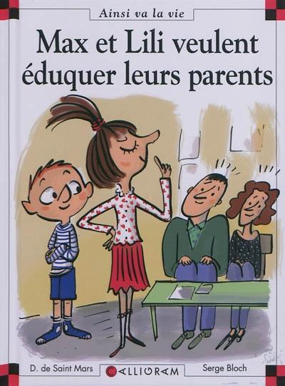 Serge Bloch, Dominique de Saint Mars: Max et Lili veulent éduquer leurs parents (French language, 2010)