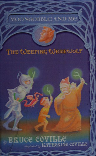 Bruce Coville: Weeping Werewolf (Moongobble and Me (2005, Tandem Library)