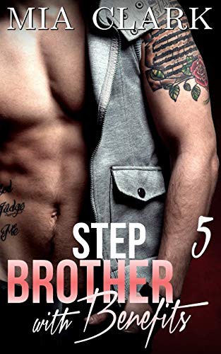 Mia Clark: Stepbrother With Benefits 5 (Paperback, 2015, Createspace Independent Publishing Platform, CreateSpace Independent Publishing Platform)