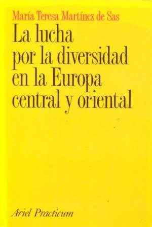 María Teresa Martínez de Sas: La lucha por la diversidad en la Europa central y oriental (Paperback, Spanish language, 1999, Editorial Ariel)