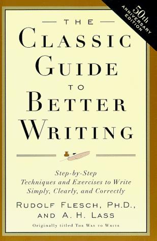 Rudolf Franz Flesch: The classic guide to better writing (1996, HarperPerennial)