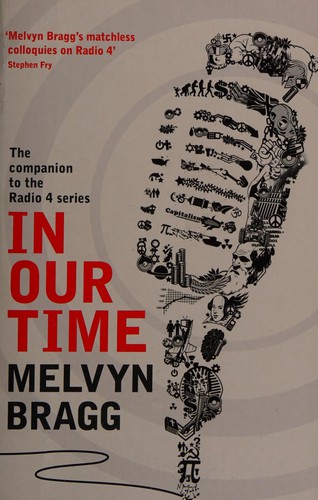 Melvyn Bragg: In Our Time (2010, Hodder & Stoughton, Sceptre)
