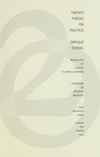 Enrique D. Dussel: Twenty theses on politics (2008, Duke University Press)