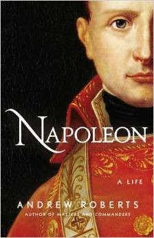 Andrew Roberts: Napoleon (2014, Viking)