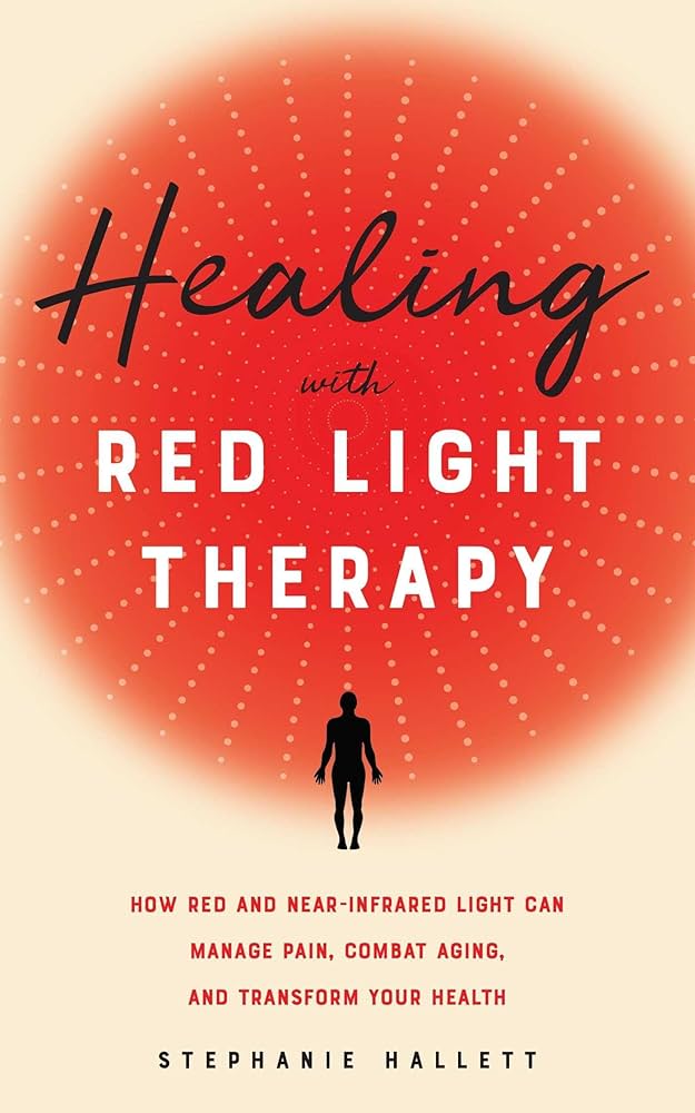 Stephanie Hallett: Healing with Red Light Therapy (2020, Ulysses Press)