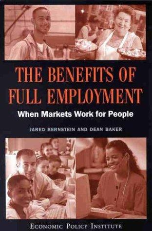 Jared Bernstein, Dean Baker: The Benefits of Full Employment (Paperback, Economic Policy Inst)