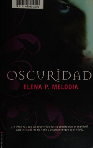 Elena P. Melodia: Oscuridad (Spanish language, 2010, Roca Editorial)