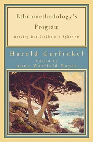 Harold Garfinkel, Harold Rawls,  Anne Warfield Garfinkel, Anne Rawls: Ethnomethodology's program (Hardcover, 2002, Rowman & Littlefield Publishers)