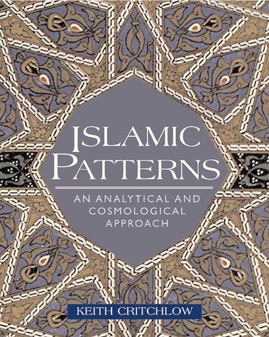 Keith Critchlow: Islamic patterns (1999, Inner Traditions)