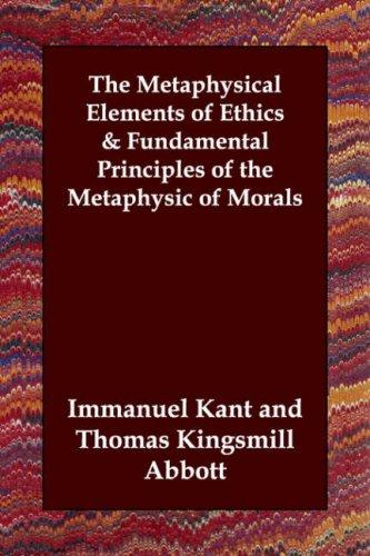 Immanuel Kant: The Metaphysical Elements of Ethics & Fundamental Principles of the Metaphysic of Morals (Paperback, 2006, Echo Library)