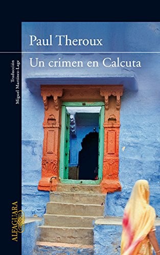 Paul Theroux: Un crimen en Calcuta (Paperback, Alfaguara, ALFAGUARA)