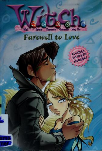 Alice Alfonsi: Farewell to Love (W.I.T.C.H. Chapter Books #23) (Paperback, 2007, Hyperion Paperbacks for Children)