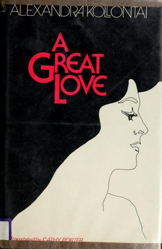 Alexandra Kollontai: A great love (1982, W.W. Norton)