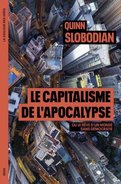 Quinn Slobodian: Le Capitalisme de l'apocalypse (Paperback, Français language, Seuil)