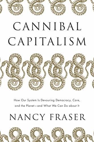 Nancy Fraser: Cannibal Capitalism (2023)
