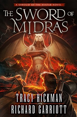 Tracy Hickman, Richard Garriott: The Sword of Midras: A Shroud of the Avatar Novel (Blade of the Avatar Book 1) (Tor Books)