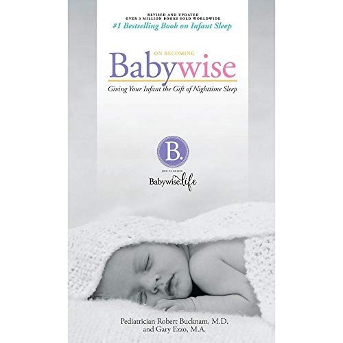 Dr Robert Bucknam M: On Becoming Babywise (Hardcover, 2017, Hawksflight & Associates, Inc)