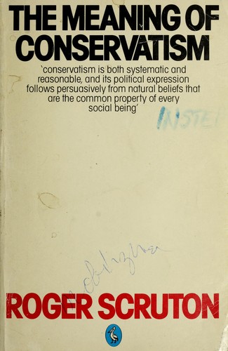 Roger Scruton: The meaning of conservatism (1980, Penguin Books)