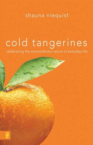 Shauna Niequist: Cold Tangerines (Hardcover, Zondervan)