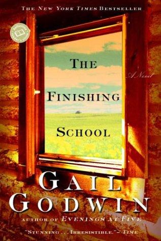 Gail Godwin: The finishing school (2004, Ballantine Books)