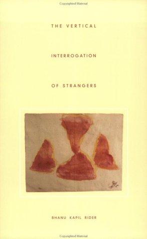 Bhanu Kapil Rider: The Vertical Interrogation of Strangers (Paperback, 2001, Kelsey St. Press)