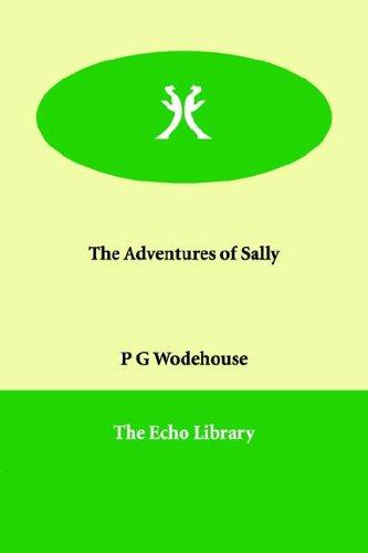 P. G. Wodehouse: The Adventures of Sally (2006, Paperbackshop.Co.UK Ltd - Echo Library)
