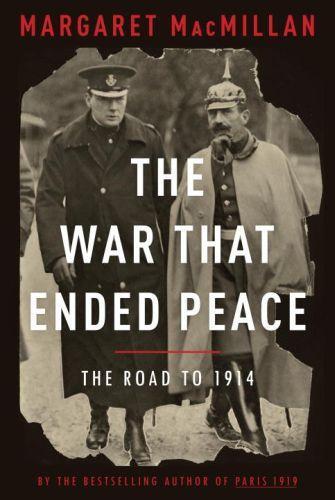 Margaret Olwen Macmillan: The War That Ended Peace : The Road to 1914 (2013)