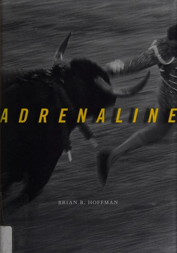 Brian B. Hoffman: Adrenaline (2013, Harvard University Press)