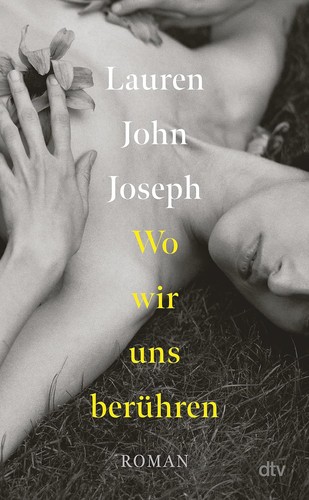 Lauren John Joseph: Wo wir uns berühren (Hardcover, German language, dtv)