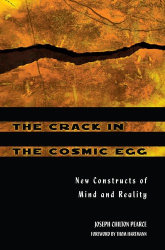 Thom Hartmann, Joseph Chilton Pearce: Crack in the Cosmic Egg (2002, Inner Traditions International, Limited)