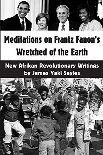 James Yaki Sayles: Meditations on Frantz Fanon's Wretched of the Earth (Paperback, 2010, Kersplebedeb, Kersplebedeb Publishing)