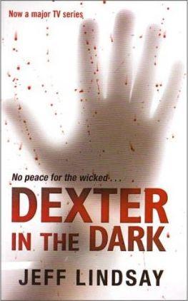 Jeffry P. Lindsay, Jeff Lindsay: Dexter in the Dark (2008, Orion Publishing Group, Limited)
