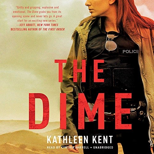 Kathleen Kent: The Dime (AudiobookFormat, Hachette Audio and Blackstone Audio)