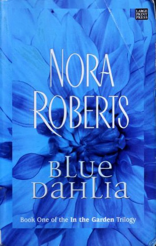 Nora Roberts: Blue Dahlia (2005, Large Print Press)