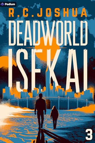 R. C. Joshua: Deadworld Isekai 3 (2025, Podium Publishing)