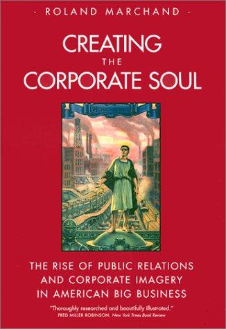 Roland Marchand: Creating the Corporate Soul (Paperback, University of California Press)