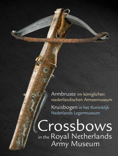 Jens Sensfelder: Crossbows in the Royal Netherlands Army Museum (Hardcover, 2008, Eburon Publishers, Delft, Legermuseum, Eburon)