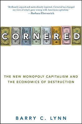 Barry C. Lynn: Cornered (2010, John Wiley & Sons)