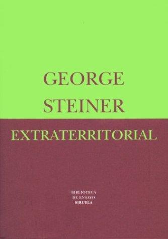 George Steiner: Extraterritorial (Paperback, Spanish language, Siruela)