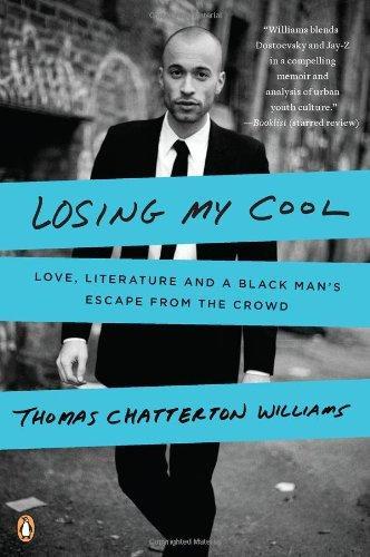 Thomas Chatterton Williams: Losing My Cool (2011)