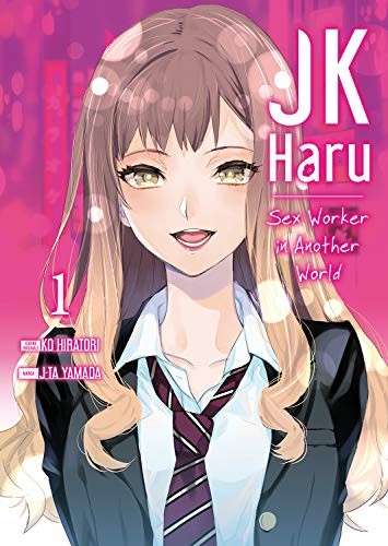 Hiratori Ko, Yamada J-Ta: JK Haru : Sex Worker in Another World - Tome 1 (Paperback, 2020, MEIAN)