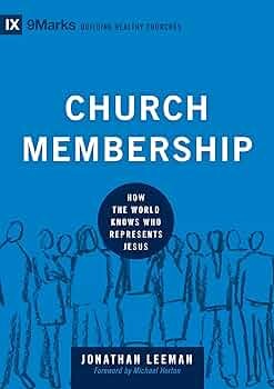 Michael Horton, Jonathan Leeman: Church Membership (2012, Crossway)
