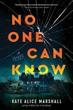 Katie Alice Marshall: No One Can Know (Hardcover, 2024, Flatiron Books)