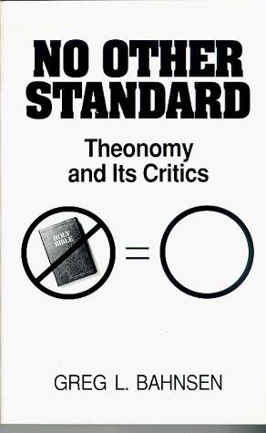 Greg L. Bahnsen: No other standard (1991, Institute for Christian Economics)