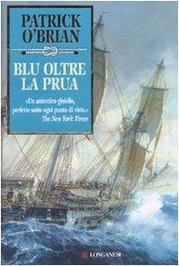 Patrick O'Brian: Blu oltre la prua (Italian language, 2010)
