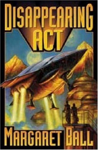 Margaret Ball: Disappearing act (2004, Baen Books, Distributed by Simon & Schuster)